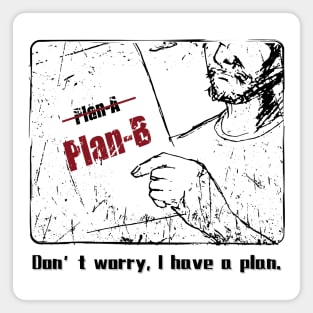 Dont worry I have a plan Magnet